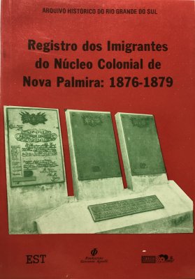 Registro dos Imigrantes no Núcleo Colonial de Nova Palmira (1876-1879)